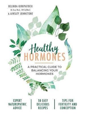 Healthy Hormones - A practical guide to balancing your hormones