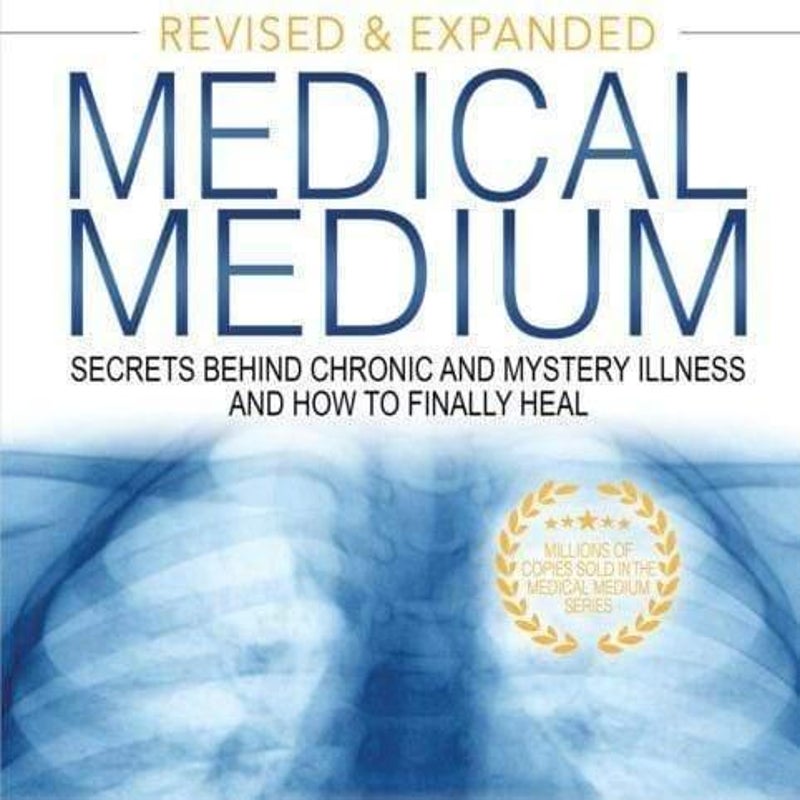 Medical Medium : Secrets Behind Chronic and Mystery Illness and How to Finally Heal (Revised and Expanded Edition)